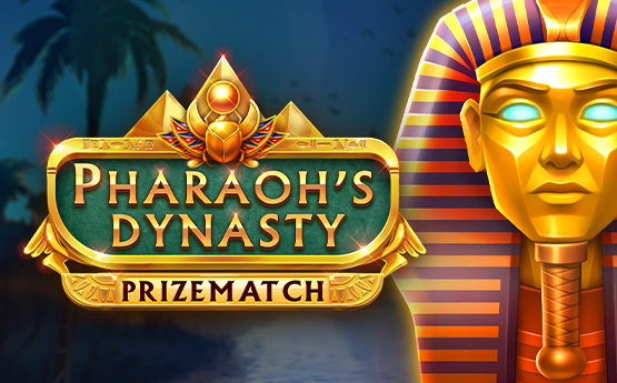 Pharaoh’s Dynasty PrizeMatch out now!