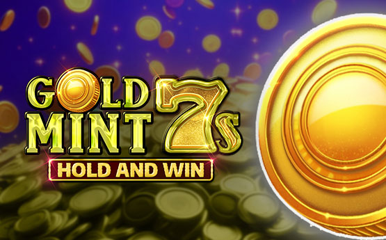 Gold Mint 7s Hold and Win out now!