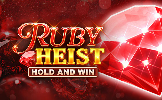 Ruby Heist Hold and Win out now!